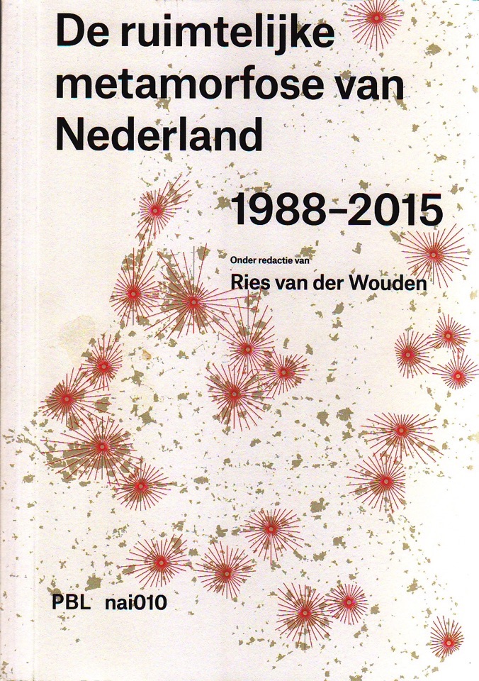 De ruimtelijke metamorfose van Nederland 1988-2015. Het tijdperk van de vierde nota cover