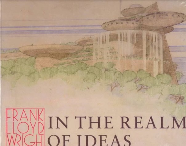 Frank Lloyd Wright in the Realm of Ideas cover