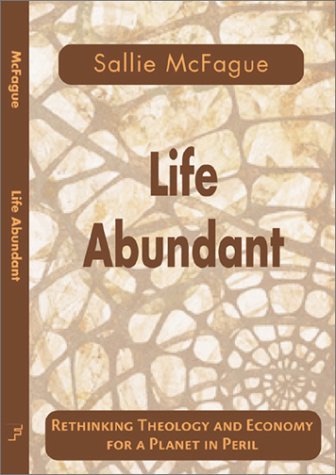 Life Abundant: Rethinking Theology and Economy for a Planet in Peril cover