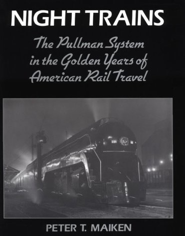 Night Trains : The Pullman Systems in the Golden Years of American Rail Travel cover