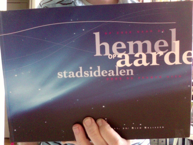 Op zoek naar de hemel op aarde, stadsidealen door de eeuwen heen cover