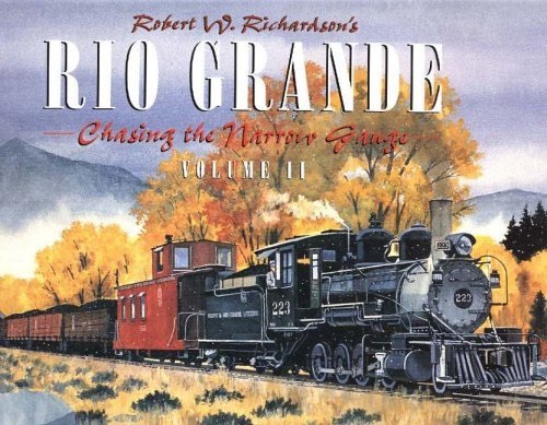 Robert W Richardson's Rio Grande: Chasing the Narrow Gauge: vol. II cover