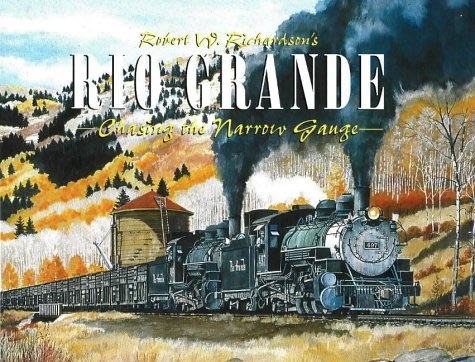Robert W. Richardson's Rio Grande: Chasing the Narrow Gauge cover