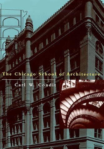 The Chicago School of Architecture: A History of Commercial and Public Building in the Chicago Area, 1875-1925 cover